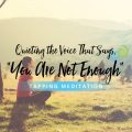 Tapping Meditation: Quieting the Voice That Says, “You Are Not Enough”