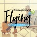 Tapping Meditation: Releasing the Fear of Flying
