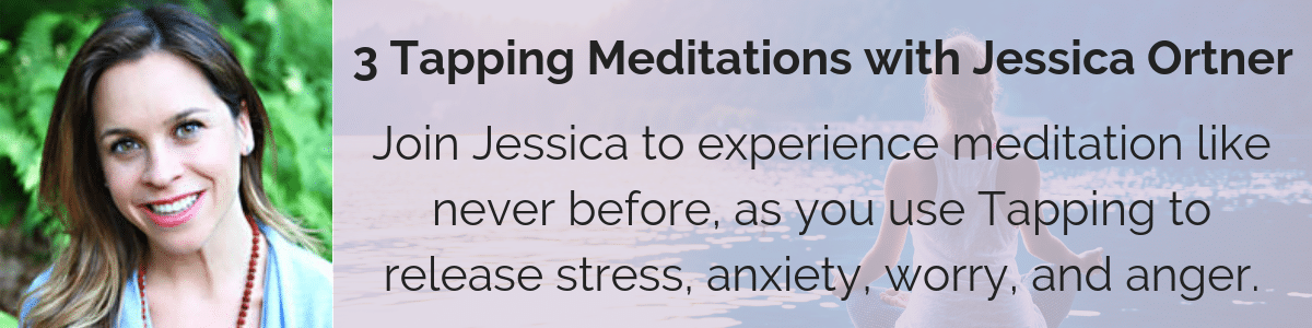 3 Tapping Meditations with Jessica Ortner: Join Jessica to experience meditation like never before, as you use Tapping to release stress, anxiety, worry, and anger.