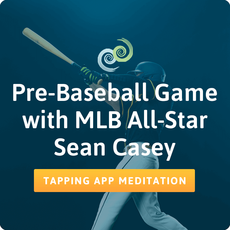 Tapping for sports performance: Pre-Baseball Game with MLB All-Star Sean Casey Tapping Meditation
