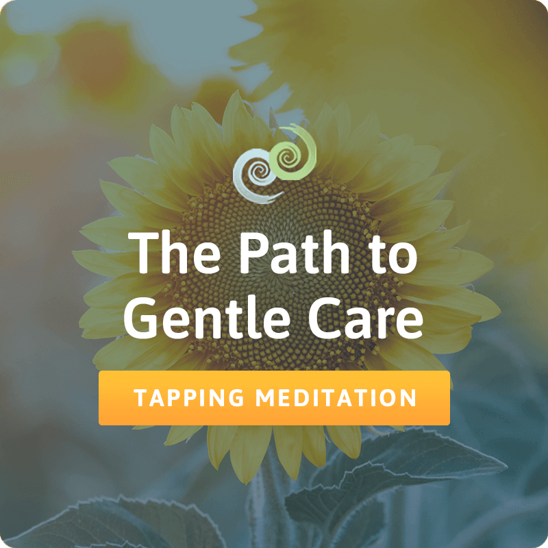 The Path To Gentle Care Tapping meditation from The Tapping Solution App - EFT Tapping for Trauma