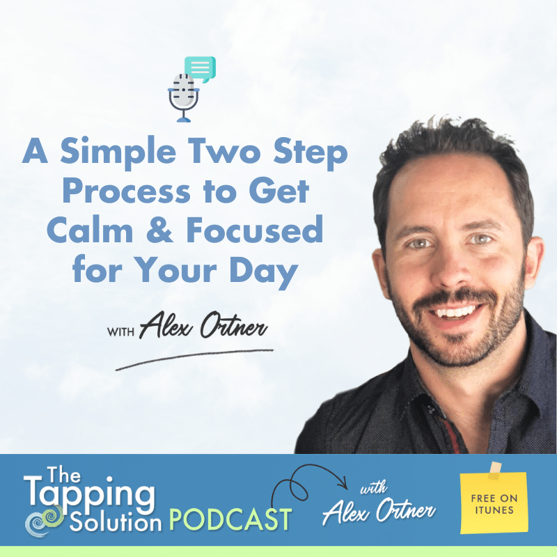 Ep 95 – A Simple 2 Step Process to Get Calm and Focused for Your Day